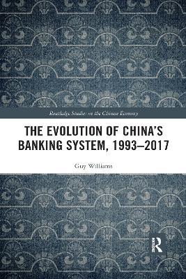 The Evolution of China's Banking System, 1993–2017 - Guy Williams - cover
