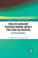 English Language Teaching during Japan's Post-war Occupation: Politics and Pedagogy