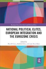 National Political Elites, European Integration and the Eurozone Crisis
