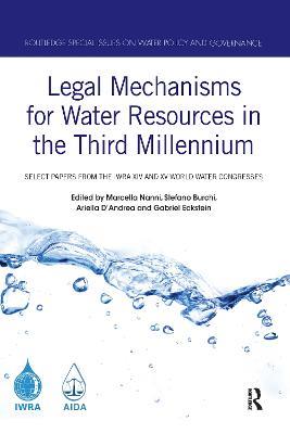 Legal Mechanisms for Water Resources in the Third Millennium: Select papers from the IWRA XIV and XV World Water Congresses - cover