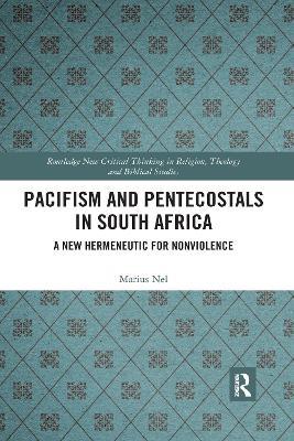 Pacifism and Pentecostals in South Africa: A new hermeneutic for nonviolence - Marius Nel - cover