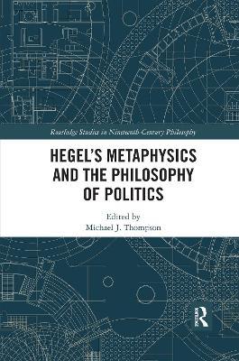 Hegel’s Metaphysics and the Philosophy of Politics - cover