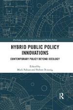 Hybrid Public Policy Innovations: Contemporary Policy Beyond Ideology