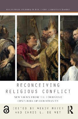 Reconceiving Religious Conflict: New Views from the Formative Centuries of Christianity - cover