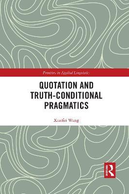 Quotation and Truth-Conditional Pragmatics - Xiaofei Wang - cover