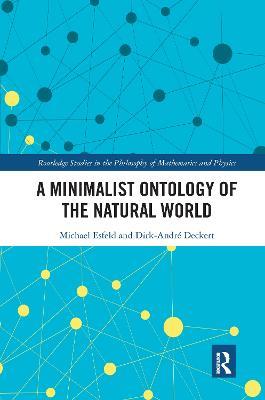A Minimalist Ontology of the Natural World - Michael Esfeld,Dirk-Andre Deckert - cover