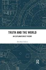 Truth and the World: An Explanationist Theory