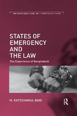 States of Emergency and the Law: The Experience of Bangladesh
