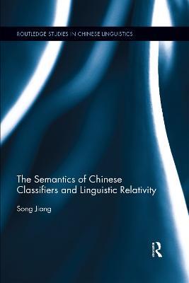 The Semantics of Chinese Classifiers and Linguistic Relativity - Song Jiang - cover