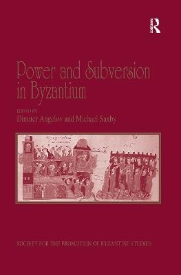Power and Subversion in Byzantium: Papers from the 43rd Spring Symposium of Byzantine Studies, Birmingham, March 2010 - cover