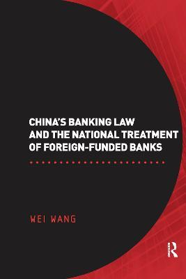 China's Banking Law and the National Treatment of Foreign-Funded Banks - Wei Wang - cover