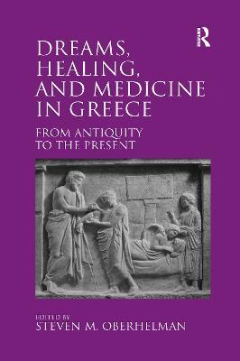Dreams, Healing, and Medicine in Greece: From Antiquity to the Present - cover