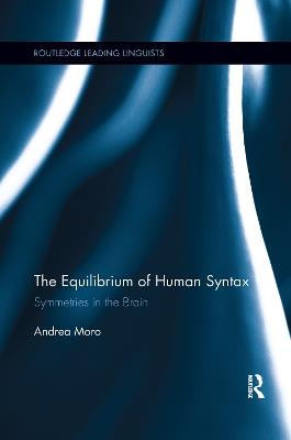 The Equilibrium of Human Syntax: Symmetries in the Brain - Andrea Moro - cover