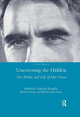 Uncovering the Hidden: The Works and Life of Der Nister - Gennady Estraikh - cover