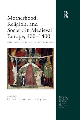 Motherhood, Religion, and Society in Medieval Europe, 400-1400: Essays Presented to Henrietta Leyser - cover