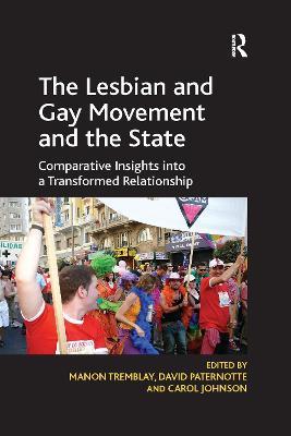 The Lesbian and Gay Movement and the State: Comparative Insights into a Transformed Relationship - David Paternotte - cover