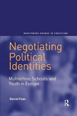 Negotiating Political Identities: Multiethnic Schools and Youth in Europe - Daniel Faas - cover