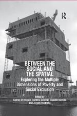Between the Social and the Spatial: Exploring the Multiple Dimensions of Poverty and Social Exclusion