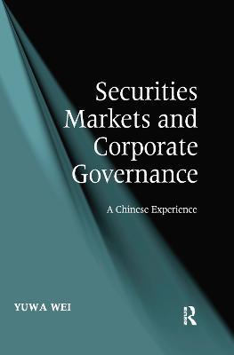 Securities Markets and Corporate Governance: A Chinese Experience - Yuwa Wei - cover