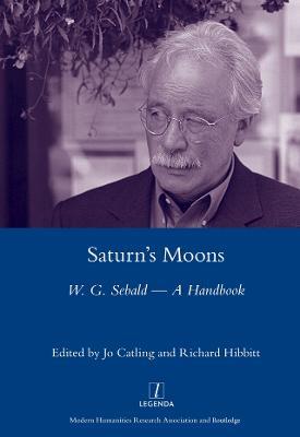 Saturn's Moons: A W.G Sebald Handbook - Jo Catling - cover