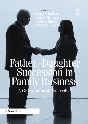 Father-Daughter Succession in Family Business: A Cross-Cultural Perspective - Paul W. Thurman,Robert S. Nason - cover