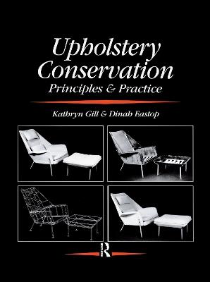 Upholstery Conservation: Principles and Practice - Dinah Eastop,Kathryn Gill - cover