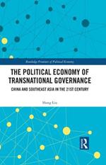 The Political Economy of Transnational Governance: China and Southeast Asia in the 21st Century