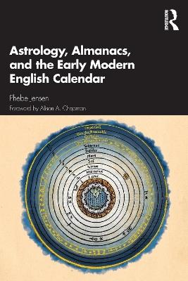 Astrology, Almanacs, and the Early Modern English Calendar - Phebe Jensen - cover