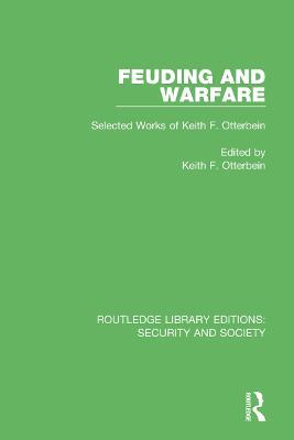 Feuding and Warfare: Selected Works of Keith F. Otterbein - cover