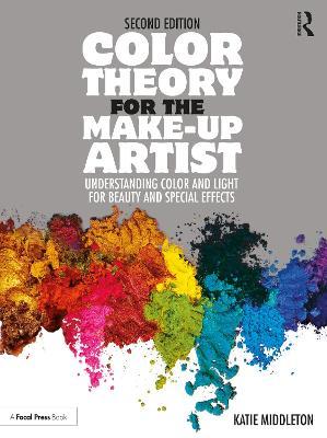 Color Theory for the Make-up Artist: Understanding Color and Light for Beauty and Special Effects - Katie Middleton - cover