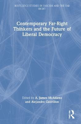 Contemporary Far-Right Thinkers and the Future of Liberal Democracy - cover