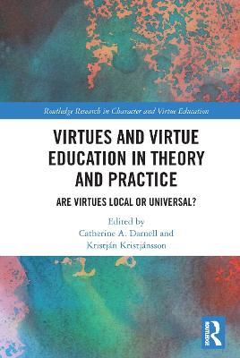 Virtues and Virtue Education in Theory and Practice: Are Virtues Local or Universal? - cover