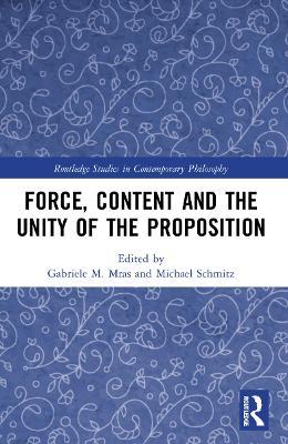 Force, Content and the Unity of the Proposition - cover
