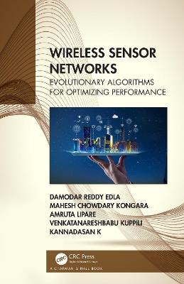 Wireless Sensor Networks: Evolutionary Algorithms for Optimizing Performance - Mahesh Chowdary Kongara,Amruta Lipare,Venkatanareshbabu Kuppili - cover