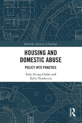 Housing and Domestic Abuse: Policy into Practice - Yoric Irving-Clarke,Kelly Henderson - cover