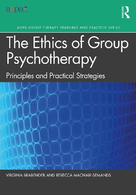 The Ethics of Group Psychotherapy: Principles and Practical Strategies - Virginia Brabender,Rebecca MacNair-Semands - cover