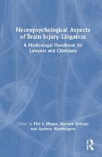 Neuropsychological Aspects of Brain Injury Litigation: A Medicolegal Handbook for Lawyers and Clinicians