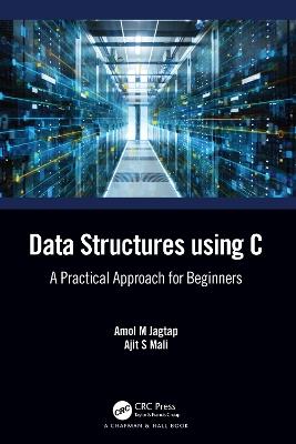 Data Structures using C: A Practical Approach for Beginners - Amol M. Jagtap,Ajit S. Mali - cover