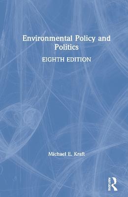 Environmental Policy and Politics - Michael E. Kraft - cover