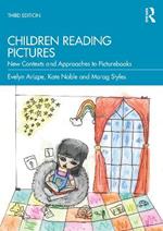 Children Reading Pictures: New Contexts and Approaches to Picturebooks