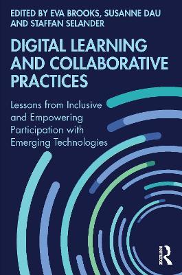 Digital Learning and Collaborative Practices: Lessons from Inclusive and Empowering Participation with Emerging Technologies - cover