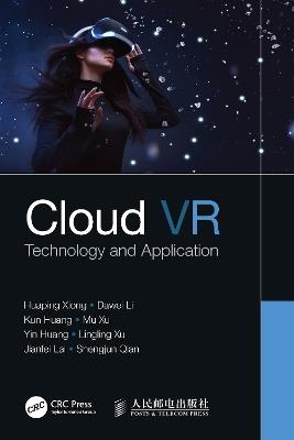 Cloud VR: Technology and Application - Huaping Xiong,Dawei Li,Kun Huang - cover