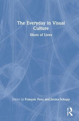The Everyday in Visual Culture: Slices of Lives - cover