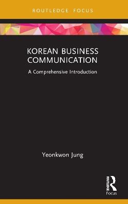 Korean Business Communication: A Comprehensive Introduction - Yeonkwon Jung - cover