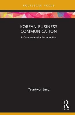Korean Business Communication: A Comprehensive Introduction - Yeonkwon Jung - cover