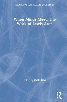 When Minds Meet: The Work of Lewis Aron - cover