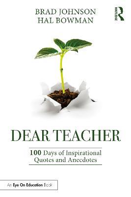 Dear Teacher: 100 Days of Inspirational Quotes and Anecdotes - Brad Johnson,Hal Bowman - cover