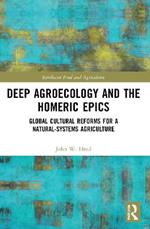 Deep Agroecology and the Homeric Epics: Global Cultural Reforms for a Natural-Systems Agriculture