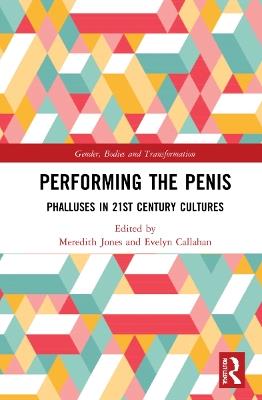 Performing the Penis: Phalluses in 21st Century Cultures - cover
