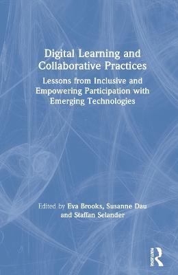 Digital Learning and Collaborative Practices: Lessons from Inclusive and Empowering Participation with Emerging Technologies - cover